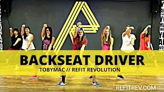 quotBackseat Driverquot  TobyMac  DANCE CHOREOGRAPHY  REFIT® Revolution [upl. by Dalenna398]