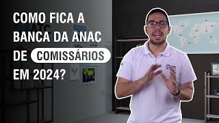 Como fica a Banca da ANAC de Comissários em 2024 [upl. by Toole]