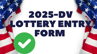 2025 DV LOTTERY ENTRY FORM EASY STEPBYSTEP GUIDE [upl. by Calv]