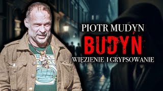 PIOTR MUDYN PS”BUDYŃ”  WIĘZIENIE  GRYPSOWANIE  KRYMINALNE GRY  GRUPA ŻOLIBORSKA [upl. by Iona]