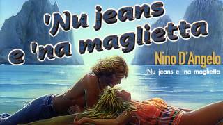 Nino DAngelo  Nu jeans e na maglietta Originale [upl. by Constant812]