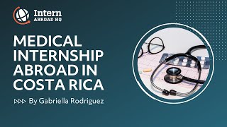 My Medical Internship in Costa Rica with Intern Abroad HQ [upl. by Mairem]