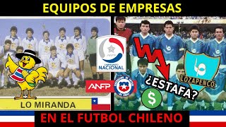 EQUIPOS EMPRESAS en el FUTBOL CHILENO [upl. by Aneehta]