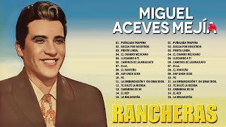 Miguel Aceves Mejia âœ” 30 Super Exitos Rancheras ðŸ’ž Disco Completo [upl. by Esinek]