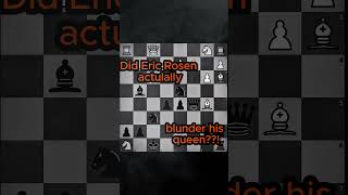 Did Eric Rosen blunder his queen chess chessgame chessedit [upl. by Ylrbmik484]