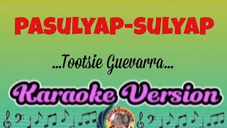 PasulyapsulyapTootsie GuevarraKaraoke Version [upl. by Alimat75]