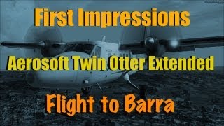 TWIN OTTER EXTENDED FOR FSX  FIRST IMPRESSIONS Pt 2 [upl. by Adaj]