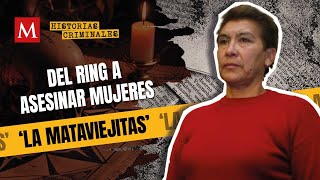 Juana Barraza ‘La Mataviejitas’ Paso de ser luchadora a una asesina serial  Historias Criminales [upl. by Lorain]