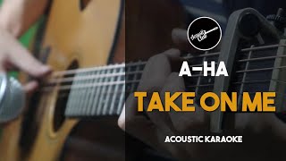 aHa  Take On Me Acoustic Karaoke with Lyrics [upl. by Airot]