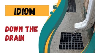 Idiom Down the Drain [upl. by Aniar]