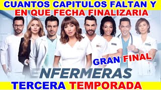 ENFERMERAS RCN👩🏼‍⚕️CUANTOS CAPITULOS FALTAN👩🏼‍⚕️Y FECHA DEL GRAN FINAL👩🏼‍⚕️TERCERA TEMPORADA👩🏼‍⚕️RCN [upl. by Yrocej337]