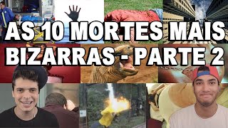 AS 10 MORTES MAIS BIZARRAS  PARTE 2 [upl. by Anoif325]