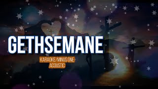 Gethsemane Minus OneKaraoke  Claire Ryan Crosby Arrangement  Acoustic [upl. by Christianson]