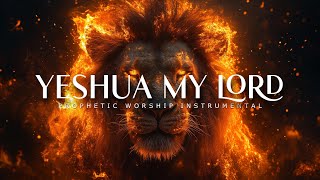 Yeshua My Lord  Powerful Prophetic Worship Music [upl. by Netsrik330]