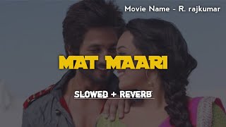 Mat Maari Slowed  Reverb  RRajkumar  Soft Lofi [upl. by Ennairod]