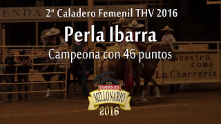 CAMPEONA Caladero Femenil  PERLA IBARRA  Campeonato Millonario THV 2016 [upl. by Euqinimod]