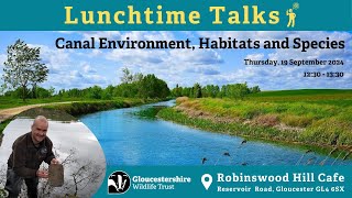 Canal Environment Habitats and Species  Special talk at Gloucestershire Wildlife Trust [upl. by Wadleigh]