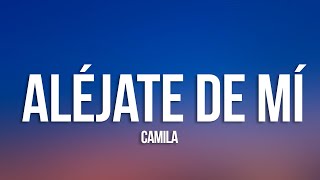 Camila  Aléjate De Mi LetraLyrics [upl. by Ydarg]