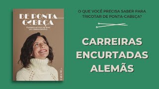 De Ponta Cabeça 23  Carreiras Encurtadas Alemãs para Tricô [upl. by Yaner]