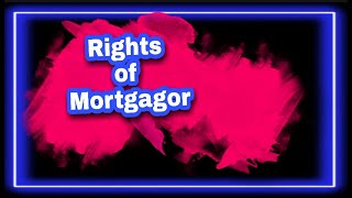 RIGHTS OF MORTGAGOR [upl. by Nirel]