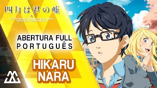 SHIGATSU WA KIMI NO USO Abertura Completa em Português  Hikaru Nara PTBR [upl. by Else518]