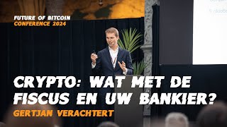 Crypto wat met de fiscus en uw bankier  Gertjan Verachtert  Future of Bitcoin 2024 [upl. by Ydoow]