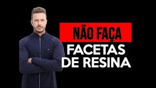 NÃO FAÇA FACETAS DE RESINA [upl. by Borgeson]