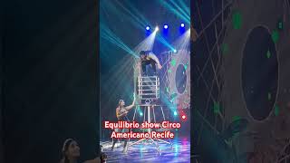 Equilibrista Show  Circo Americano em Recife [upl. by Xenos]