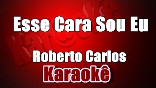 Roberto Carlos  Esse Cara Sou  Karaokê [upl. by Barcus]