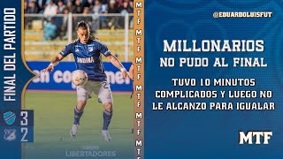 MILLONARIOS NO PUDO AL FINAL TUVO 10 MINUTOS COMPLICADOS Y LUEGO NO LE ALCANZÓ PARA IGUALAR MTF [upl. by Yasmar]