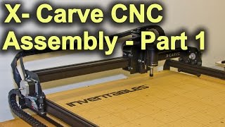 Original XCarve Assembly  Part 1 [upl. by Webb]