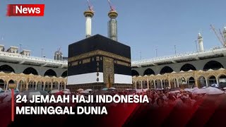 Selama Puncak Haji di Mina 24 Jemaah Haji Indonesia Meninggal Dunia [upl. by Johanna]