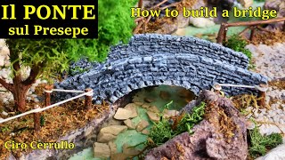 COSTRUIRE il PONTE sul PRESEPE Tutorial costruire ponte  How to make a CHRISTMAS CRECHE BRIDGE [upl. by Freeman]