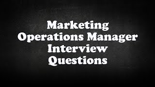 Marketing Operations Manager Interview Questions [upl. by Boelter]