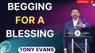 Tony Evans Sermon 2024  Begging for a Blessing  Faith in God [upl. by Hcaz]