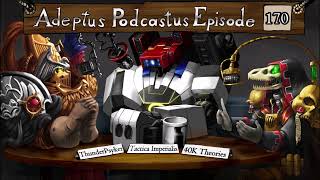 Adeptus Podcastus  A Warhammer 40000 Podcast  Episode 170 Ft ThunderPsyker [upl. by Akilak]