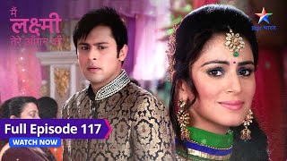 FULL EPISODE117  Main Laxmi Tere Aangan Ki  Kya Vishal ki naraazgi khatm hogi starbharat [upl. by Ylle]