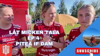 Låt micken tala EP 4  Piteå IF Dam [upl. by Rockel720]