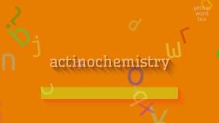 ACTINOCHEMISTRY  HOW TO PRONOUNCE IT actinochemistry [upl. by Icart]