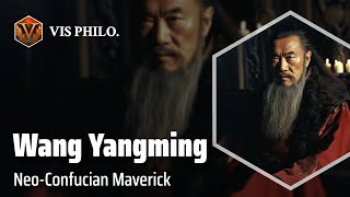 Wang Yangming Challenging Confucian Orthodoxy｜Philosopher Biography [upl. by Latty]