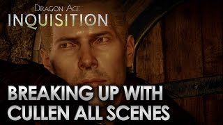 Dragon Age Inquisition  Breaking Up with Cullen All Scenes [upl. by Ahsele]