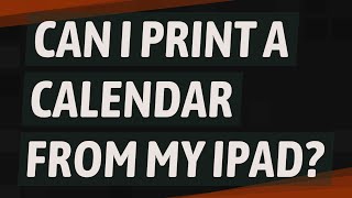 Can I print a calendar from my iPad [upl. by Gail787]