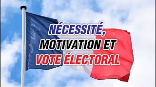 NÉCESSITÉ MOTIVATION ET VOTE ÉLECTORAL [upl. by Gladwin16]