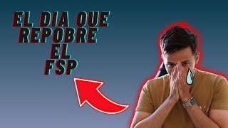 EL DIA QUE REPROBÉ EL FSP MI EXPERIENCIA [upl. by Ballard]