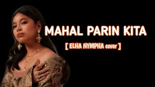 MAHAL PARIN KITA  ELHA NYMPHA elhanympha rockstar lyricvideo [upl. by Merridie]