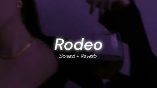 Rodeo Slowed  Reverb ♬ [upl. by Diannne]