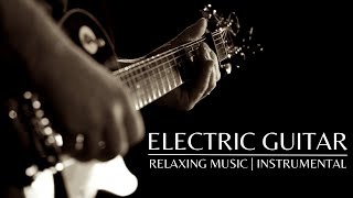 Relaxing Music  Electric Guitar Solos  Instrumental [upl. by Arlette]