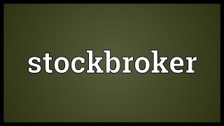 Stockbroker Meaning [upl. by Koblick]