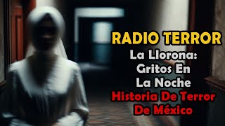 La Llorona Gritos en la NocheMéxico historiadeterror sobrenatural paranormal miedo horror [upl. by Nuzzi296]