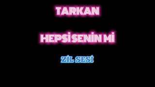 TARKAN  HEPSİ SENİN Mİ  ZİL SESİ [upl. by Ava336]